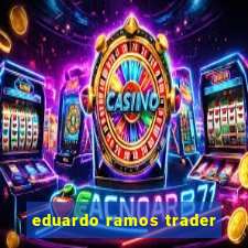 eduardo ramos trader